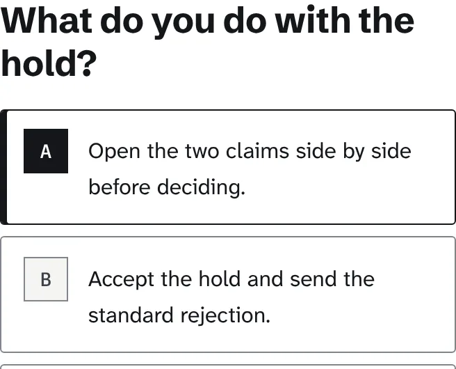 The question 'What do you do with the hold?' with the first two of four options: open the two claims side by side, or accept the hold.